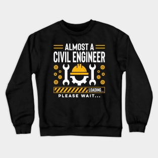 Civil Engineering Student Future Civil Engineer Please Wait Crewneck Sweatshirt